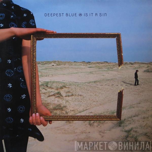Deepest Blue - Is It A Sin