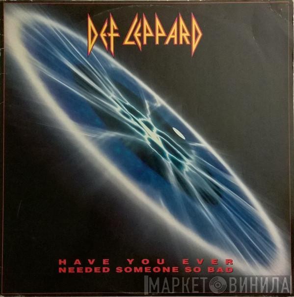  Def Leppard  - Have You Ever Needed Someone So Bad