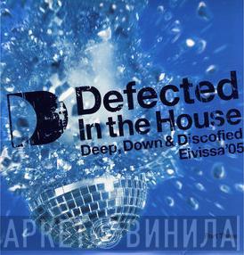  - Defected In The House - Eivissa '05 (Part Three: Deep, Down & Discofied)