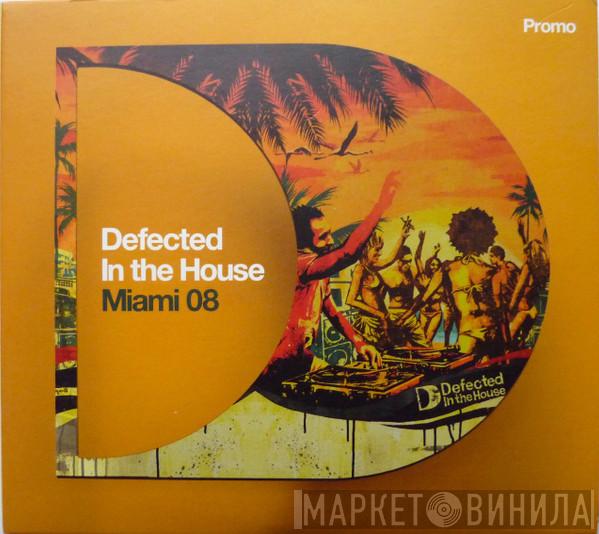  - Defected In The House - Miami 08