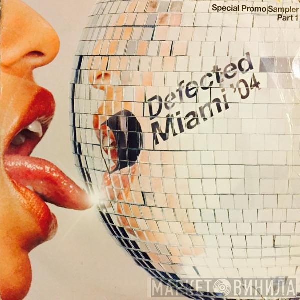  - Defected Miami '04 (Special Promo Sampler Part 1)