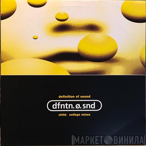 Definition Of Sound - Child (College Mixes)