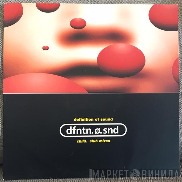 Definition Of Sound - Child - Club Mixes