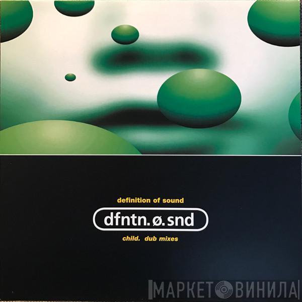  Definition Of Sound  - Child - Dub Mixes