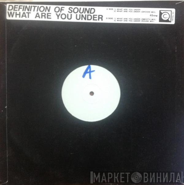Definition Of Sound - What Are You Under
