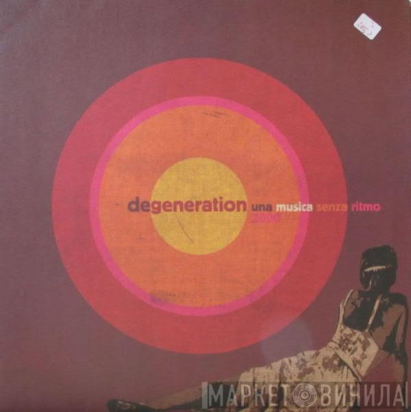  Degeneration  - Una Musica Senza Ritmo 2000