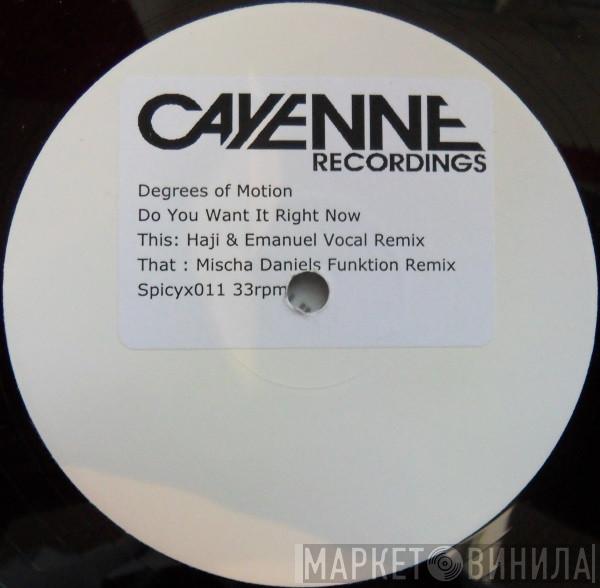 Degrees Of Motion - Do You Want It Right Now