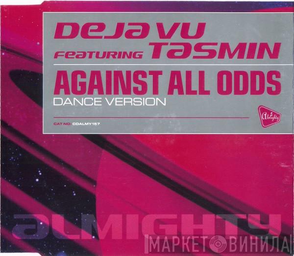 Deja Vu , Tasmin - Against All Odds (Dance Version)
