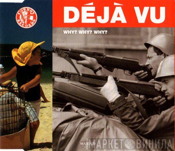  Deja Vu  - Why?Why?Why?