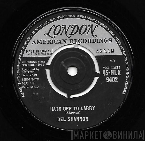  Del Shannon  - Hats Off To Larry / Don't Gild The Lily, Lily