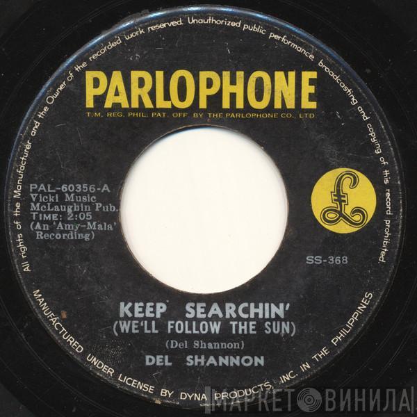  Del Shannon  - Keep Searchin' (We'll Follow The Sun) / Broken Promises