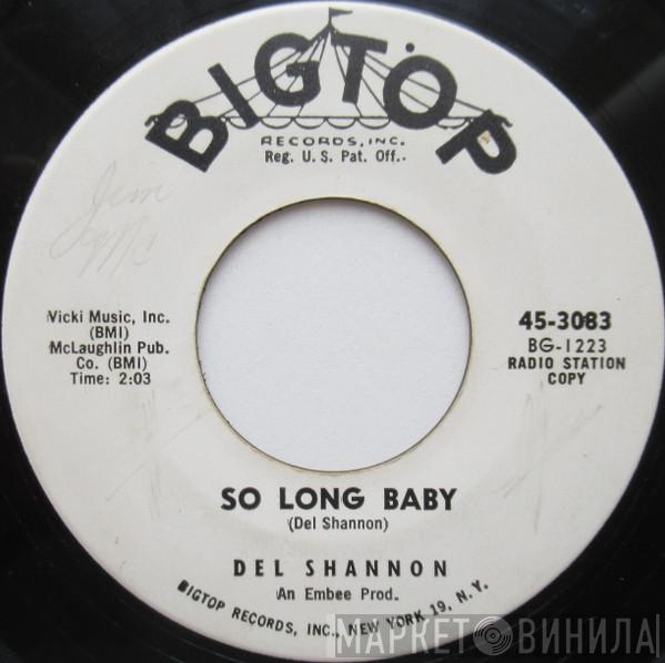  Del Shannon  - So Long Baby / The Answer To Everything