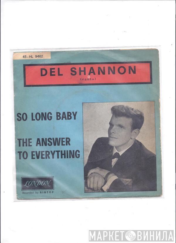  Del Shannon  - So Long Baby / The Answer To Everything