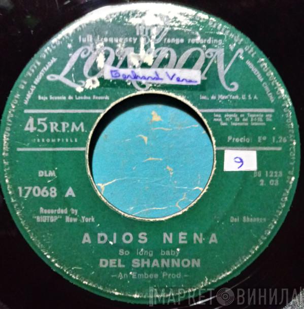  Del Shannon  - Adios Nena = So Long Baby