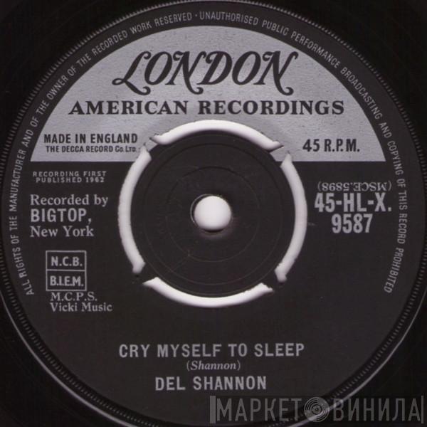 Del Shannon - Cry Myself To Sleep