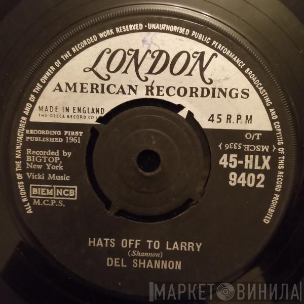  Del Shannon  - Hats Off To Larry