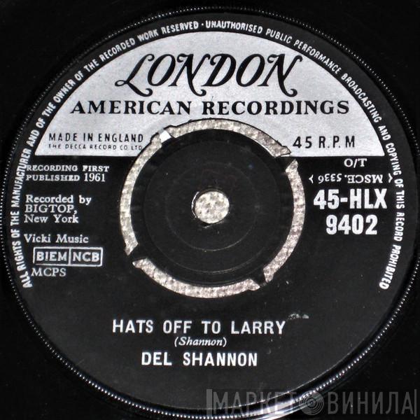  Del Shannon  - Hats Off To Larry