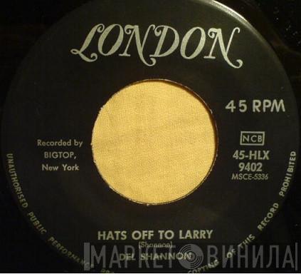  Del Shannon  - Hats Off To Larry