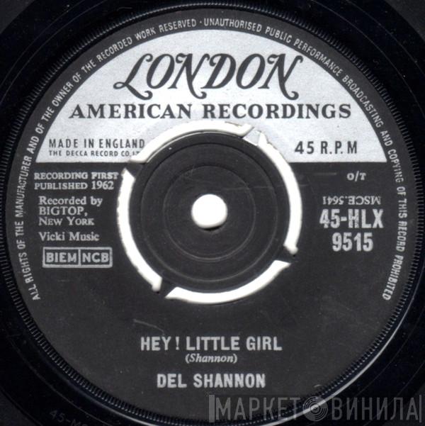 Del Shannon - Hey! Little Girl