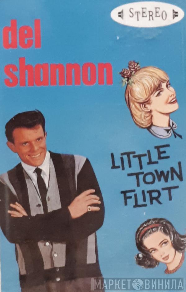  Del Shannon  - Little Town Flirt