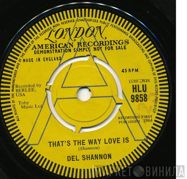  Del Shannon  - That's The Way Love Is