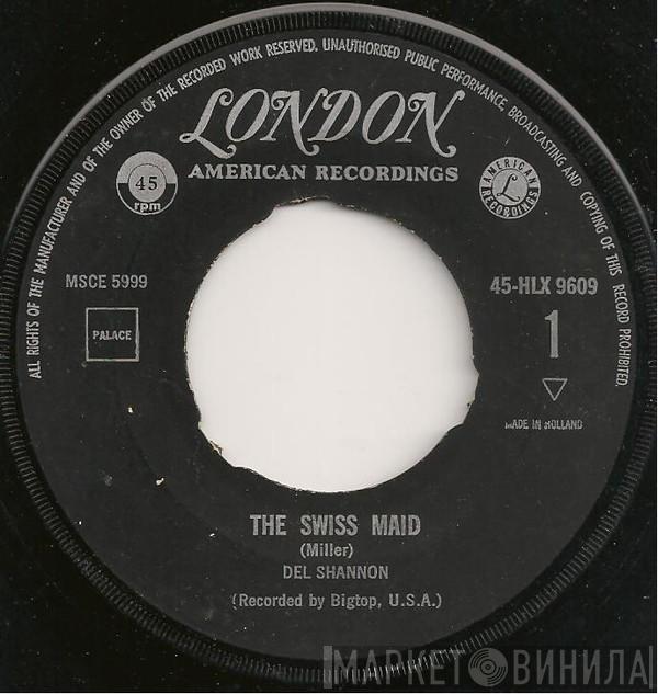 Del Shannon  - The Swiss Maid