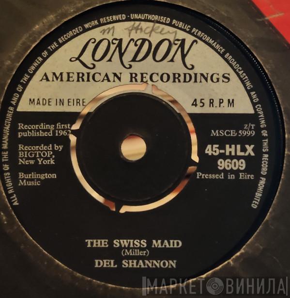  Del Shannon  - The Swiss Maid