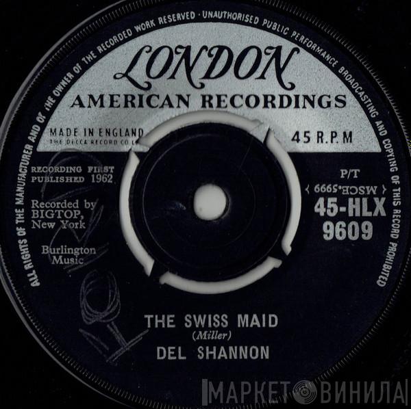 Del Shannon - The Swiss Maid