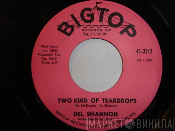  Del Shannon  - Two Kind Of Teardrops
