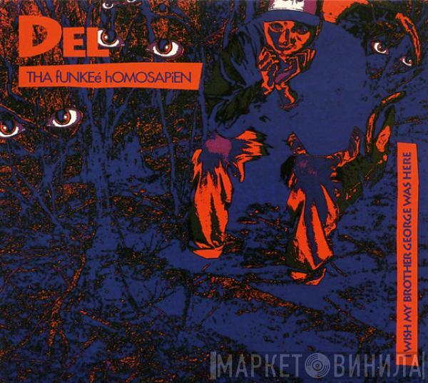  Del Tha Funkee Homosapien  - I Wish My Brother George Was Here