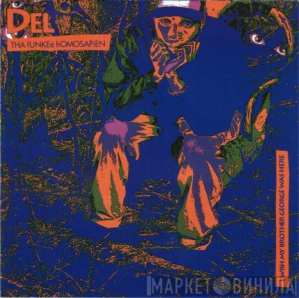  Del Tha Funkee Homosapien  - I Wish My Brother George Was Here