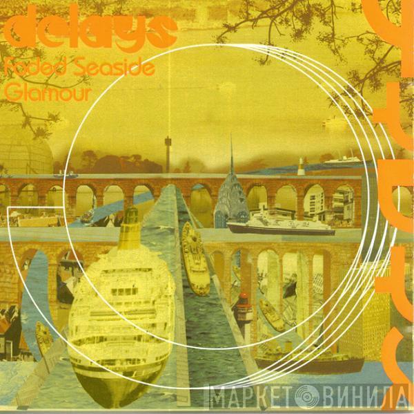 Delays - Faded Seaside Glamour