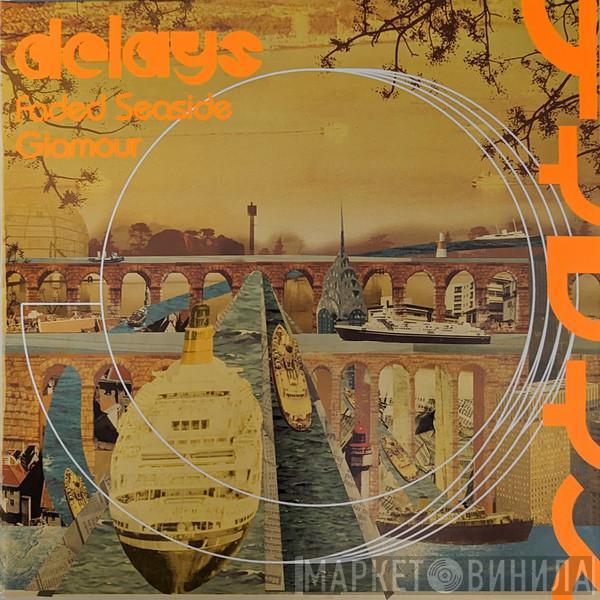 Delays - Faded Seaside Glamour
