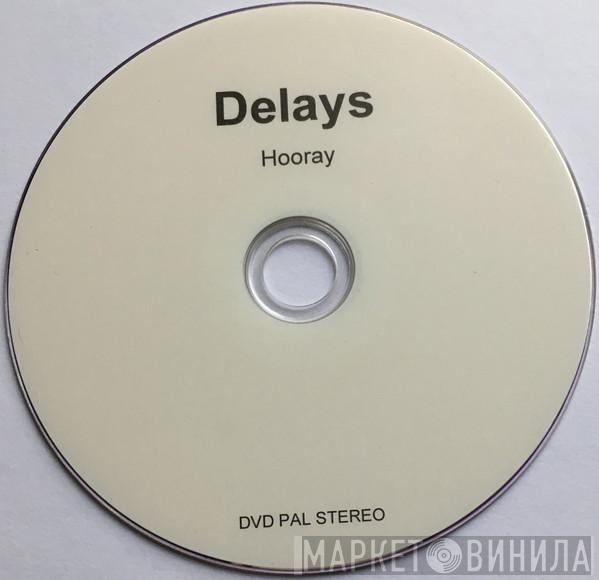  Delays  - Hooray