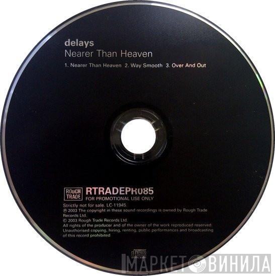 Delays - Nearer Than Heaven
