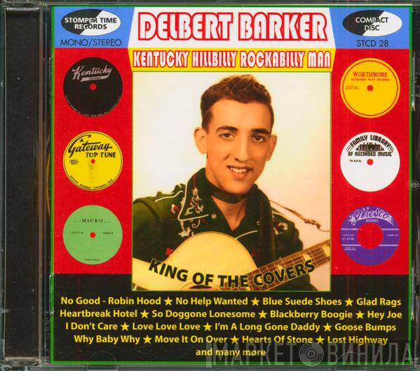  Delbert Barker  - Kentucky Hillbilly Rockabilly Man - King Of The Cover