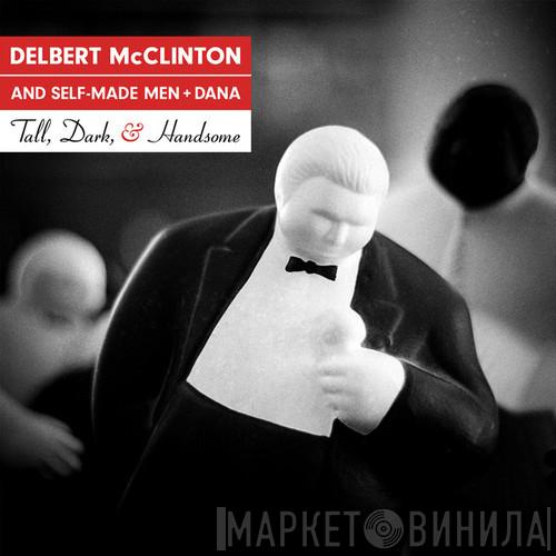 Delbert McClinton & Self-Made Men, Dana Robbins - Tall, Dark, & Handsome