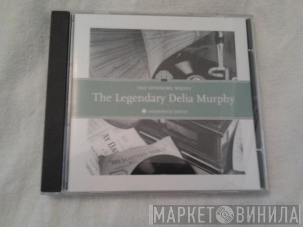 Delia Murphy - The Legendary Delia Murphy The Spinning Wheel