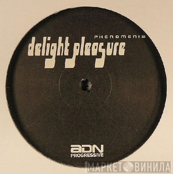 Delight Pleasure - Phenomenia