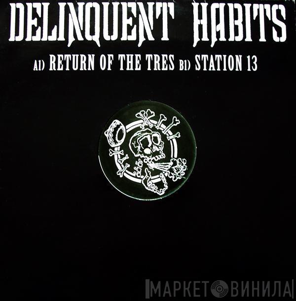 Delinquent Habits - Return Of The Tres