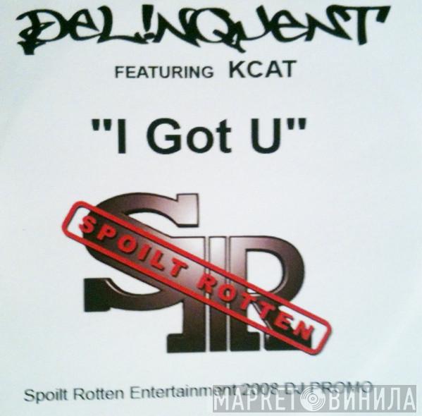 Delinquent, Kcat - I Got U