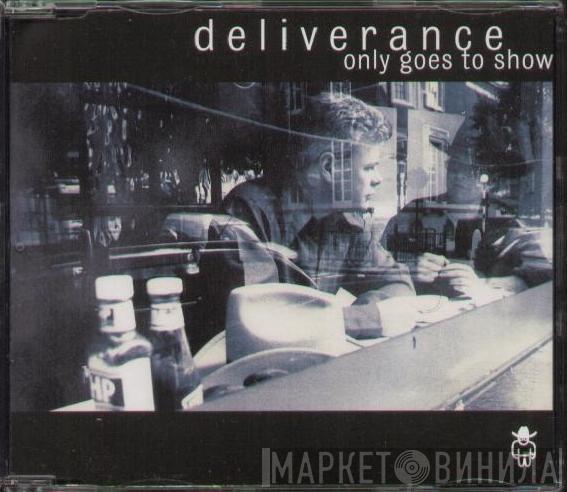 Deliverance  - Only Goes To Show