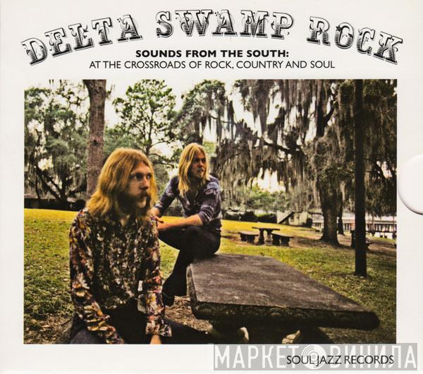  - Delta Swamp Rock (Sounds From The South: At The Crossroads Of Rock, Country And Soul)