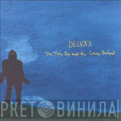 Deluxx - The Tidy Boy And The Crazy Bastard