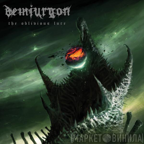 Demiurgon - The Oblivious Lure