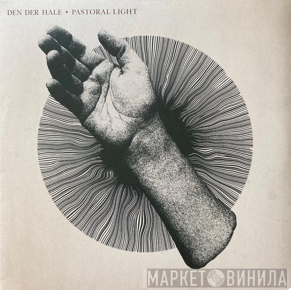 Den Der Hale - Pastoral Light