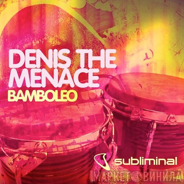  Denis The Menace  - Bamboleo