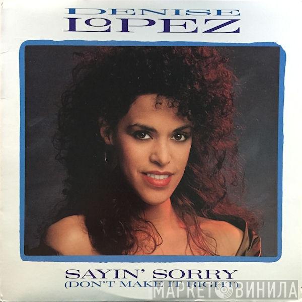  Denise Lopez  - Sayin' Sorry (Don't Make It Right)