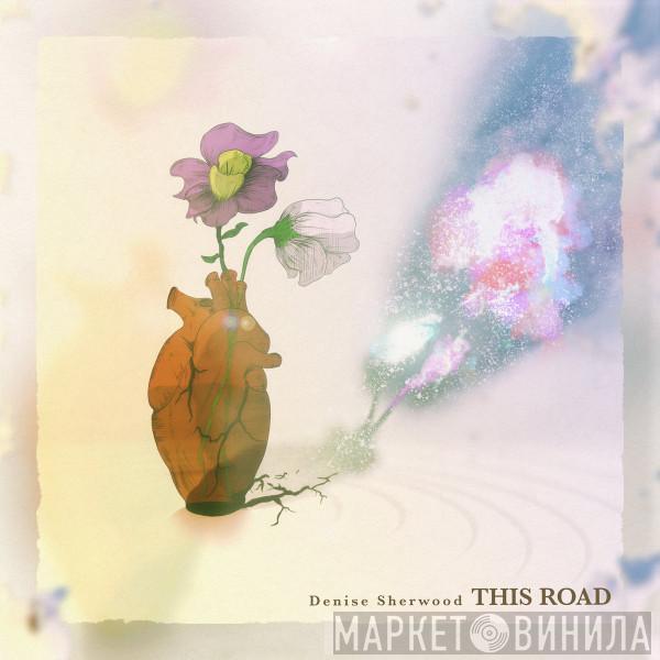Denise Sherwood - This Road
