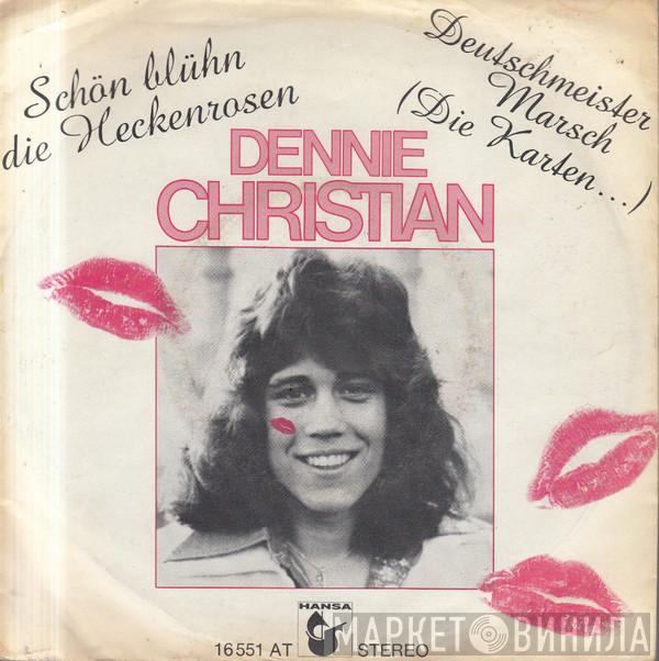  Dennie Christian  - Schön Blühn Die Heckenrosen / Deutschmeister Marsch (Die Karten...)